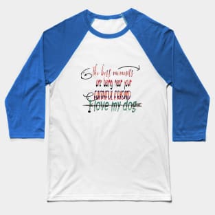 Shirt: The best moments with my loyal friend Baseball T-Shirt